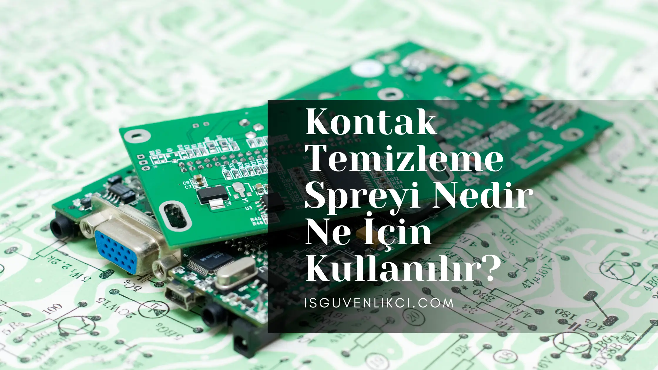 Kontak temizleme spreyi nedir, ne işe yarar, elektronik devreler üzerinde nasıl kullanılır?